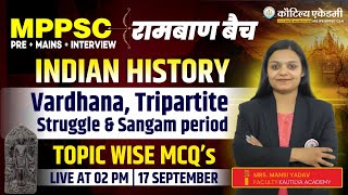 MPPSC Rambaan Batch 2025-26 | Vardhana,Tripartite Struggle & Sangam Periods  | MCQ's |By Mansi Maa'm