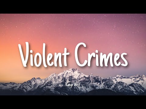 Violent Crimes - Kanye West | Lyrics