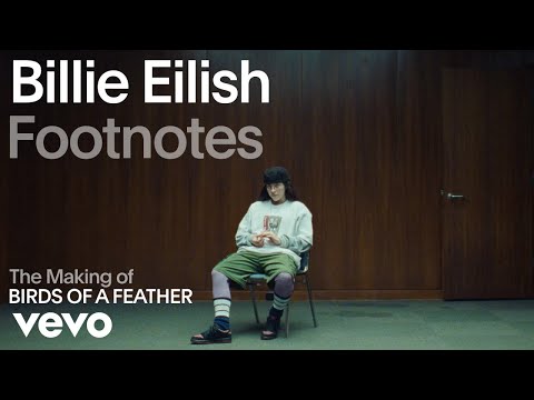 Billie Eilish - The Making of 'BIRDS OF A FEATHER' | Vevo Footnotes