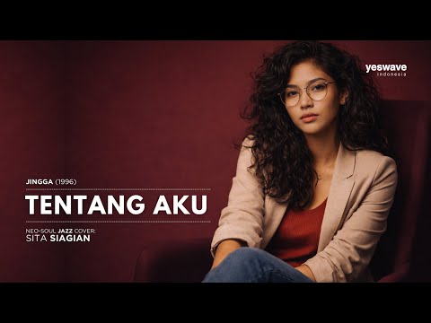 Tentang Aku  (Jingga, 1996)  |  Neo-Soul Jazz Cover oleh Sita Siagian