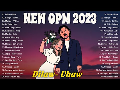 Uhaw - Dilaw -  New Tagalog Songs 2023 Playlist  -  New OPM Songs 2023 -  Elevate , Pasilyo,