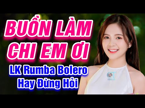 Buồn Làm Chi Em Ơi, Đám Cưới Nghèo - LK Rumba Bolero Trữ Tình Hay Nhất 2021 - Hay Đừng Hỏi