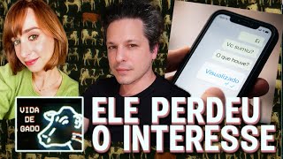 QUANDO ELE PERDE O INTERESSE | VIDA DI GADO #062