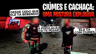 🚔📷✅Operações GATI #120 "CIÚMES E CACHAÇA: O PERIGO DESSA COMBINAÇÃO!"🔥🔥🔥