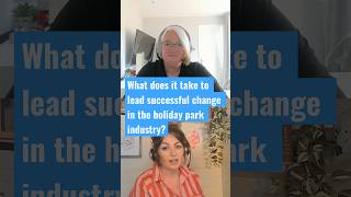 What does it take to lead successful change in the holiday park industry?
