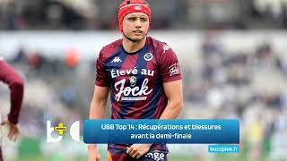 UBB Top 14 : Récupérations et blessures avant la demi-finale
