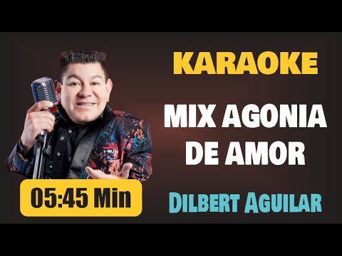Karaoke | MIX AGONIA DE AMOR (Domingos De Fiesta) – Dilbert Aguilar