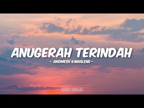 Andmesh Kamaleng - Anugerah Terindah (Lirik)