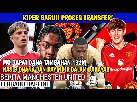 Kabar Bagus❗Kiper baru dan situasi transfer MU🔴Onana Dan BAYINDIR bahaya🔴Mu INcar gelandang baru