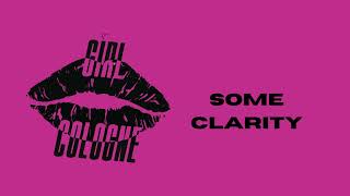 Girl Cologne – Some Clarity (Official Audio)