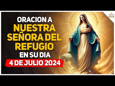 🌹Oración a la VIRGEN del REFUGIO en su día - 04 de JULIO🙏 - Palabra Del Señor ✝