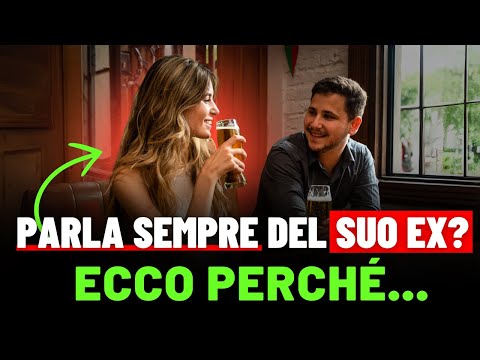 Lei Parla Del Suo EX Davanti a TE: Lo Fa Per INGELOSIRTI o Per PARAGONARTI? Ecco Spiegato il Motivo