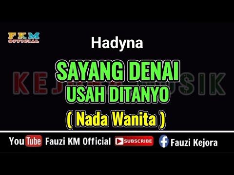 Hadyna - SAYANG DENAI USAH DITANYO ( Karaoke ) Nada Wanita