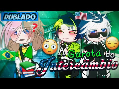 [DUBLADO] A Garota Do INTERCÂMBIO?! 🇺🇲🇧🇷 | Mini Filme | Gacha Club