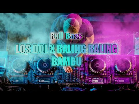 DJ LOS DOL X BALING BALING BAMBU (TERBARU)