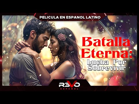 BATALLA ETERNA: LUCHA POR SOBREVIVIR | HD FAMILIA | PELICULA COMPLETA EN ESPANOL