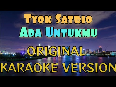 Tyok Satrio – Ada Untukmu Karaoke