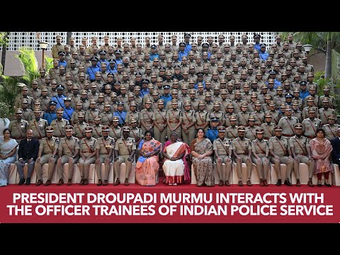 President Droupadi Murmu interacts with the Officer Trainees of Indian Police Service(74th RR Batch)