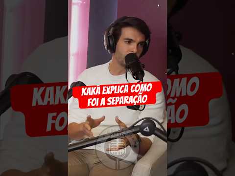 KAKÁ SOBRE A SEPARAÇÃO #celebridades #kaka #podcast #shorts