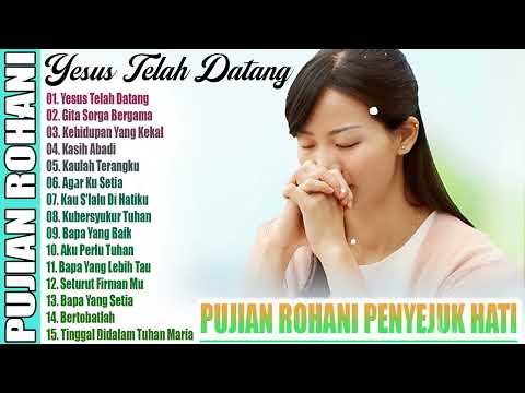 PUJIAN ROHANI KRISTEN // YESUS TELAH DATANG // LAGU ROHANI PENYEJUK HATI BUAT HATI TENANG