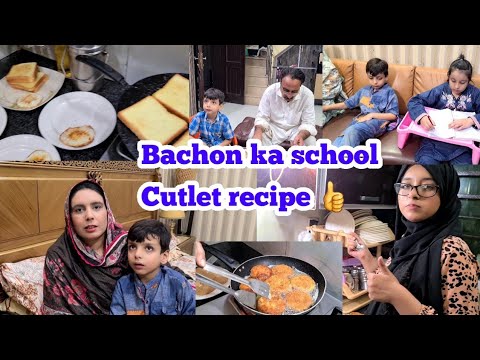 chuttiyan khatam bachon ki school/uni Jane ki routine /chicken Cutlet ki recipe