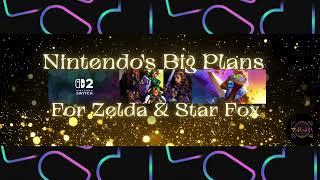 Gaming Hearts Collection- Nintendo's Big Plans For Zelda & Star Fox