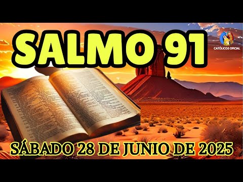 🌺 SALMO 91 LA ORACIÓN MÁS PODEROSA DEL UNIVERSO🌺 SÁBADO 28 DE JUNIO DE 2025