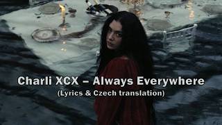 Charli XCX – Always Everywhere (Lyrics / CZ překlad)