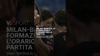 Milan-Benfica, le formazioni e l'orario della partita