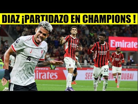 LUIS DIAZ ¡PARTIDAZO HOY ! BRUTAL CHAMPIONS LIVERPOOL vs MILAN