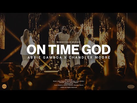 On Time God (Music Video) | Woman Evolve Worship x Abbie Gamboa x Chandler Moore