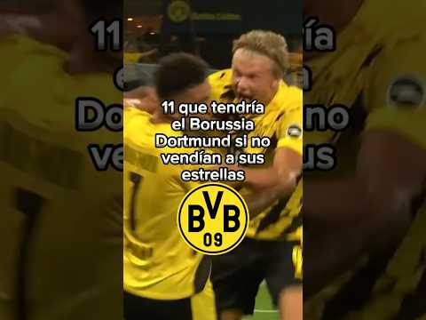 11 del Borussia Dortmund si no vendían a sus mejores jugadores #futbol #championleague #soccer