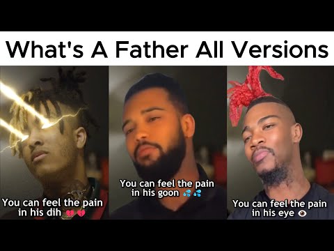 What's a Father? XXXTentacion All Versions