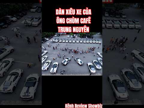 Dàn siêu xe độc nhất vô nhị của ông chủ Trung Nguyên Đặng Lê Nguyên Vũ #tintuc