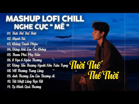 Mashup Lofi Chill Nghe Cực Mê - Thời Thế Thế Thời, Mạnh Bà Lofi - 𝐏𝐥𝐚𝐲𝐥𝐢𝐬𝐭 𝐋𝐨𝐟𝐢 𝐂𝐡𝐢𝐥𝐥 Hot Tik Tok 🎶