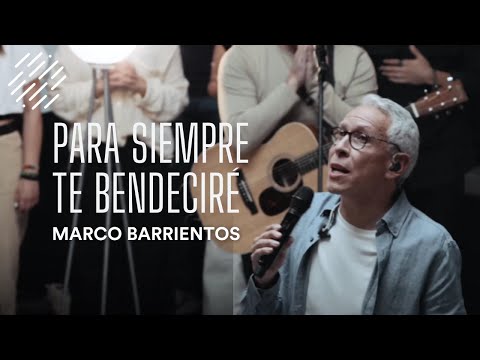 Para Siempre Te Bendeciré - Marco Barrientos (Video Letra)