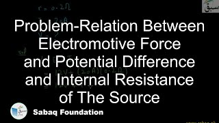 Problem-Relation Between Electromotive Force and Potential Difference and Internal Resistance of The Source