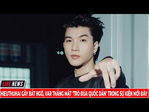 Hieuthuhai Gây Bất Ngờ, Var Thẳng Mặt 'Trò Đùa Quốc Dân' Trong Sự Kiện Mới Đây | TIN TỨC MỚI 24H