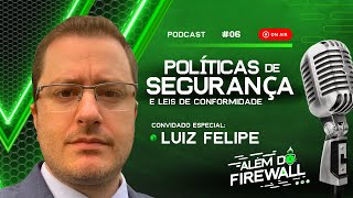 Além do Firewall - EP #06: Políticas de segurança e leis de conformidade