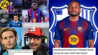 Le barça prend contact pour signer nkunkun/ F Dejong menace romero/ tunkara suprend hansi flick