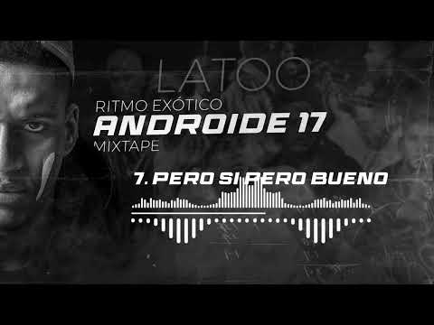 LATOO - PERO SÍ PERO BUENO❌ALBÚM ANDROIDE 17 MIXTAPE❌