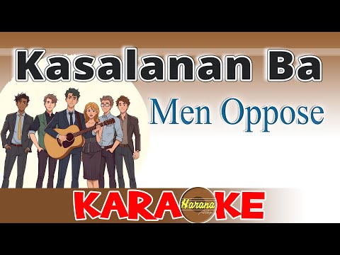 KASALANAN BA – Men Oppose (KARAOKE Version)