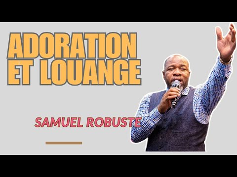 DIEU, TU ES L’ALPHA ET L’OMÉGA || ADORATION QUI TOUCHE L'ÂME || PASTEUR SAMUEL ROBUSTE 🎵✨