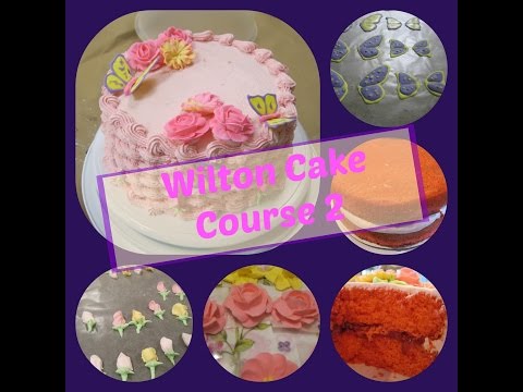 Wilton Cake Class Course 2- "Flowers and Cake Design"...