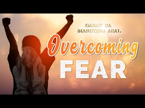 Overcoming Fear | Gabay Sa Mabuting Asal