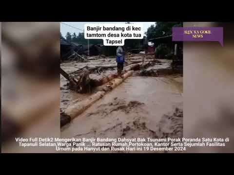 SUMATERA UTARA BERDUKA !! BARUSAJA BAK BENDUNGAN JEBOL SEMUA TERSAPU 19-12-2024,banjir Tapsel