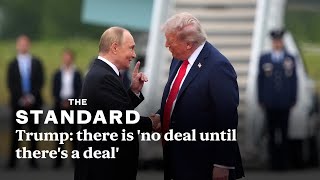 Trump says he and Putin made 'headway' but there is 'no deal until there's a deal'