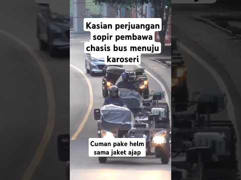 Perjuangan sopir chasi bus menuju karoseri cuman pake jaket dan helm saja #shorts