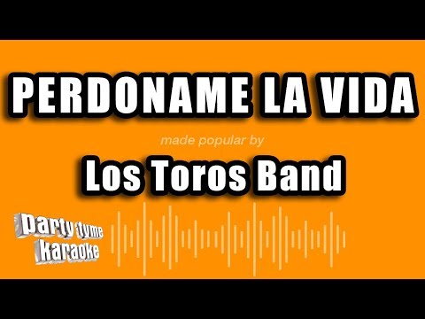 Los Toros Band – Perdoname La Vida (Versión Karaoke)