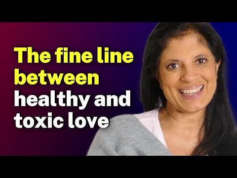 The fine line between healthy and toxic love